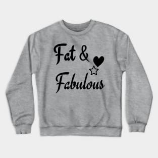 fat & fabulous Crewneck Sweatshirt